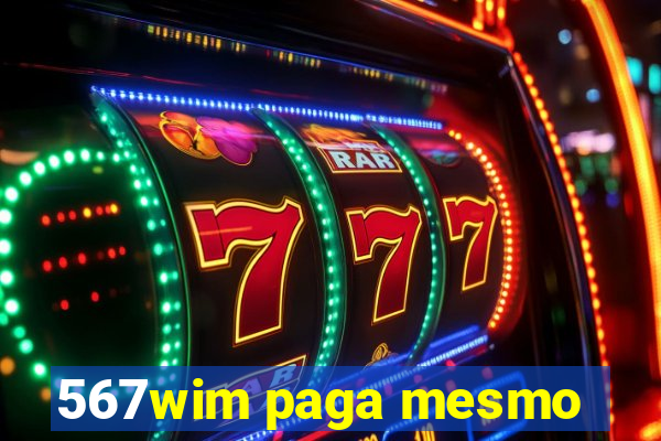 567wim paga mesmo